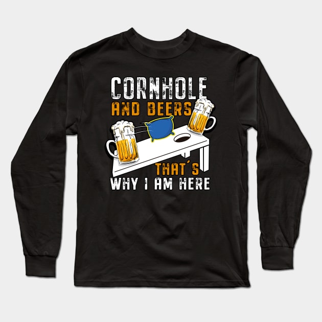 Cornhole And Beer That's Why I'm Here Long Sleeve T-Shirt by dconciente